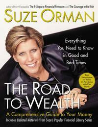 The Road to Wealth: A Comprehensive Guide to Your Money : Everything You Need to Know in Good and Bad Times by Suze Orman