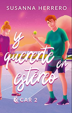 Y quererte en estéreo (CAR, #2) by Susanna Herrero