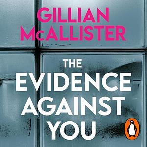 The Evidence Against You by Gillian McAllister