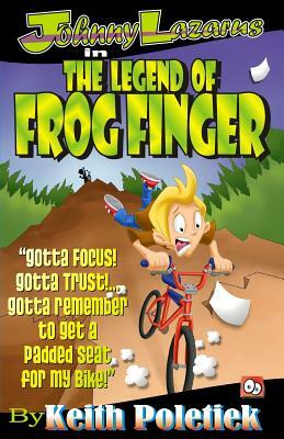 Johnny Lazarus In The Legend of Frog Finger by Keith Poletiek