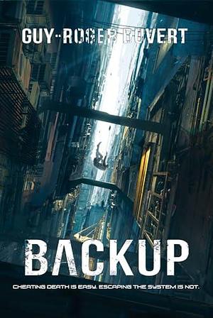 Backup: A Cyberpunk Techno-Thriller by Rutger Van de Steeg, Guy-Roger Duvert