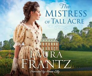 The Mistress of Tall Acre by Laura Frantz