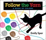 Follow the Yarn: A Book of Colors by Emily Sper