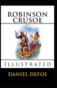 Robinson Crusoe Illustrated by Daniel Defoe