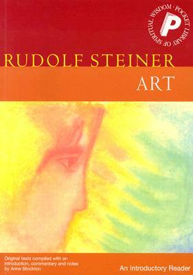 Art: An Introductory Reader by Rudolf Steiner