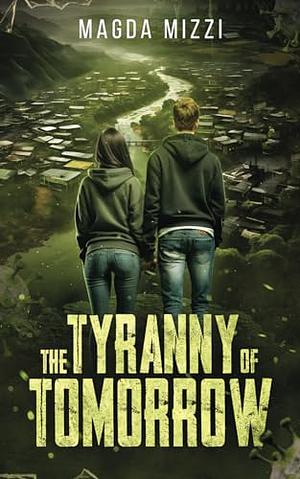 The Tyranny Of Tomorrow: Book 1 by Magda Mizzi