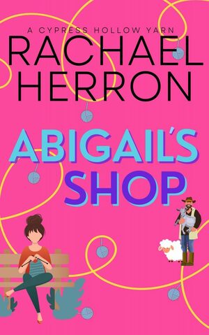 Abigail's Shop by Rachael Herron