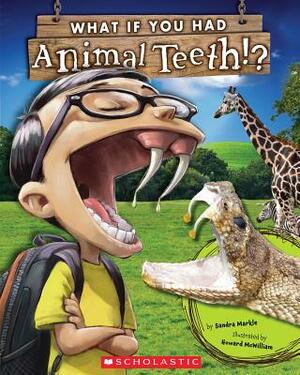 What If You Had Animal Teeth? by Sandra Markle