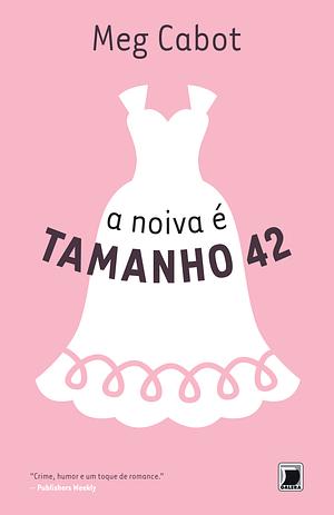 A Noiva é Tamanho 42 by Meg Cabot