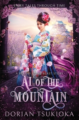 Ai of the Mountain: A Beauty & The Beast Story by Dorian Tsukioka