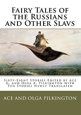 Fairy Tales of the Russians and Other Slavs by Ace G. Pilkington, Olga A. Pilkington