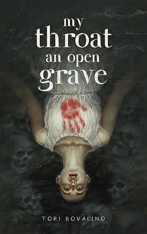 My Throat an Open Grave by Tori Bovalino