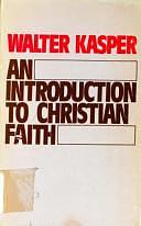 An Introduction to Christian Faith by Walter Kasper