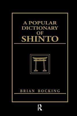 A Popular Dictionary of Shinto by Brian Bocking