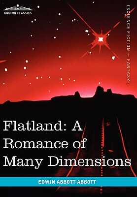 Flatland: A Romance of Many Dimensions by Edwin A. Abbott