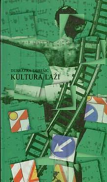 Kultura laži: antipolitički eseji by Dubravka Ugrešić