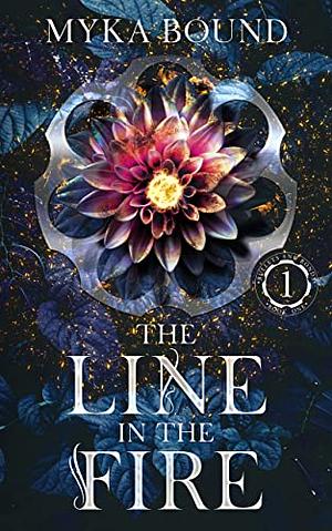 The Line in the Fire by Myka Bound