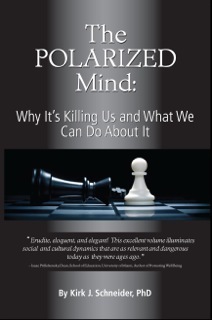 The Polarized Mind: Why It's Killing Us and What We Can Do about It by Kirk J. Schneider