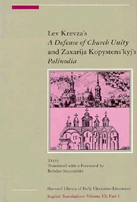 Lev Krevza's a Defense of Church Unity (1617) and Zaxarija Kopystens'kyj's Palinodia or Book of Defense of the Holy Apostolic Eastern Catholic Church by 