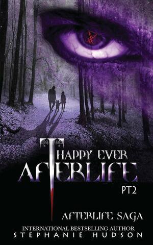 Happy Ever Afterlife - Part Two by Stephanie Hudson