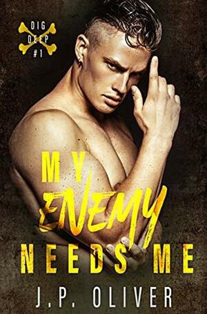 My Enemy Needs Me by J.P. Oliver