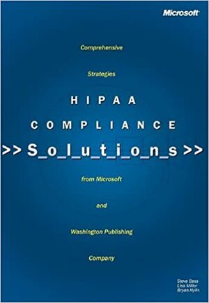 HIPAA Compliance Solutions by Bryan Nylin, Steve Bass, Lisa Miller