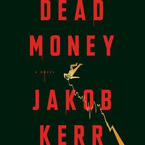 Dead Money by Jakob Kerr