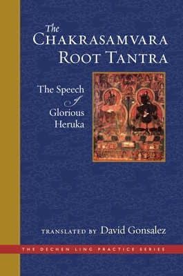 The Chakrasamvara Root Tantra: The Speech of Glorious Heruka by 