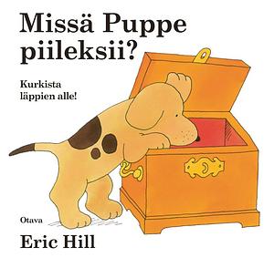 Missä Puppe piileksii? by Eric Hill