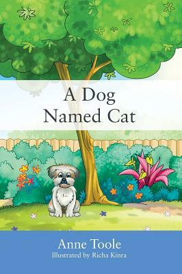 A Dog Named Cat by Anne Toole