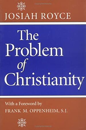 The Problem Of Christianity by Josiah Royce