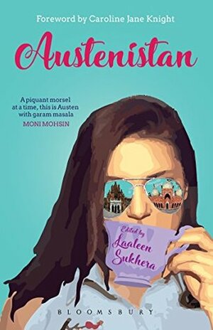 Austenistan by Mahlia S Lone, Saniyya Gauhar, Mishayl Naek, Sonya Rehman, Gayathri Warnasuriya, Laaleen Sukhera, Nida Elley