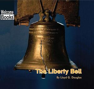 The Liberty Bell by Lloyd G. Douglas