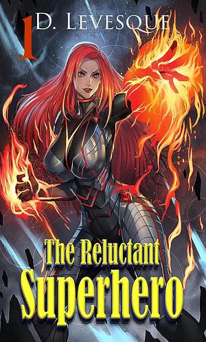 The Reluctant Superhero Book 1  by D. Levesque