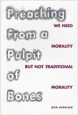 Preaching from a Pulpit of Bones: We Need Morality But Not Traditional Morality by Bob Avakian