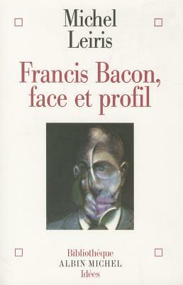 Francis Bacon, Face Et Profil by Michel Leiris