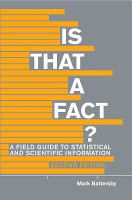 Is That a Fact? - Second Edition: A Field Guide to Statistical and Scientific Information by Mark Battersby