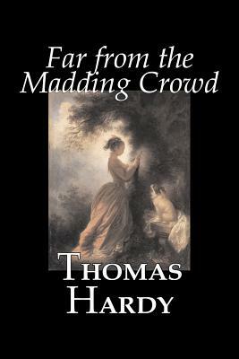 Far from the Madding Crowd by Thomas Hardy, Fiction, Literary by Thomas Hardy