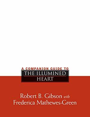 A Companion Guide to The Illumined Heart by Frederica Mathewes-Green, Robert B. Gibson