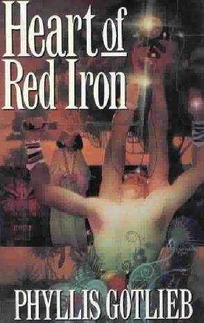 Heart of Red Iron by Phyllis Gotlieb