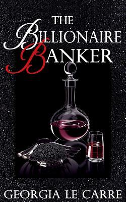The Billionaire Banker by Georgia Le Carre