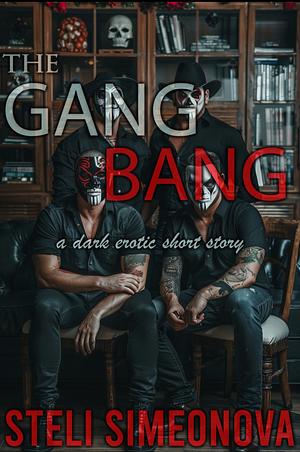The Gang Bang  by Steli Simeonova