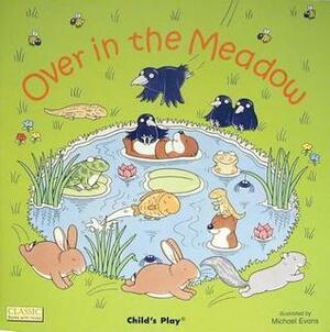 Over in the Meadow by Child's Play, Pam Adams, Michael Evans