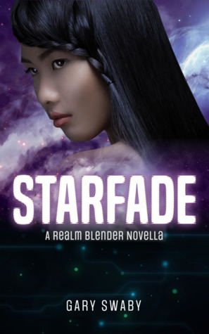 Starfade: A Realm Blender Novella by Gary Swaby