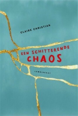 Een schitterende chaos by Claire Christian