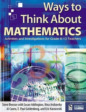 Ways to Think about Mathematics: Activities and Investigations for Grade 6-12 Teachers by Nina Arshavsky, Susan Addington, Steve Benson