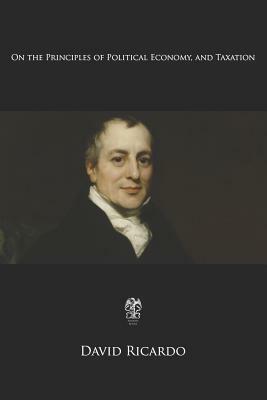 On the Principles of Political Economy and Taxation by David Ricardo