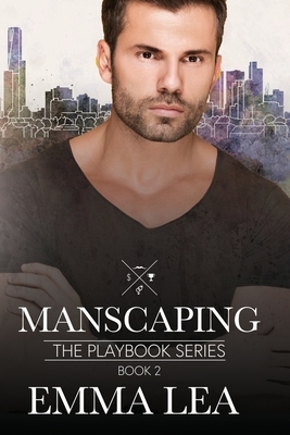 Manscaping: The Playbook Series Book 2 by Emma Lea