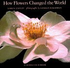 How Flowers Changed the World by Loren Eiseley