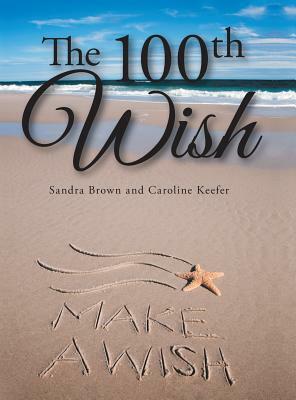 The 100th Wish by Caroline Keefer, Sandra Brown